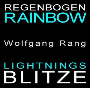 Regenbogen-Blitze / Rainbow Lightnings de Wolfgang Rang