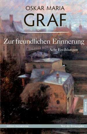 Zur Freundlichen Erinnerung: A Staged Approach de Oskar Maria Graf