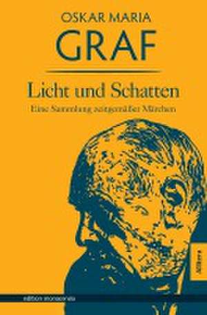Licht und Schatten de Oskar Maria Graf
