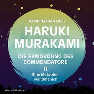 Die Ermordung des Commendatore Band II de Haruki Murakami