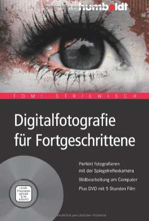 Digitalfotografie für Fortgeschrittene de Tom Striewisch