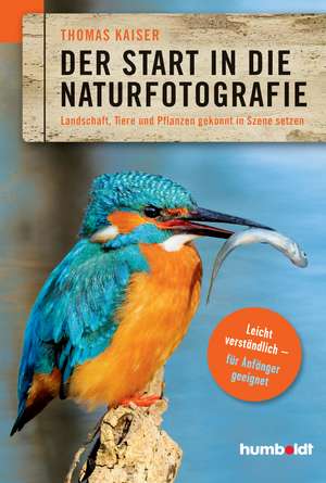 Der Start in die Naturfotografie de Thomas Kaiser