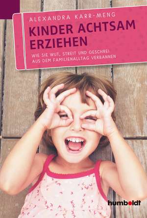 Kinder achtsam erziehen de Alexandra Karr-Meng