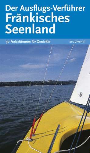 Der Ausflugs-Verführer Fränkisches Seenland de Gisela Lipsky