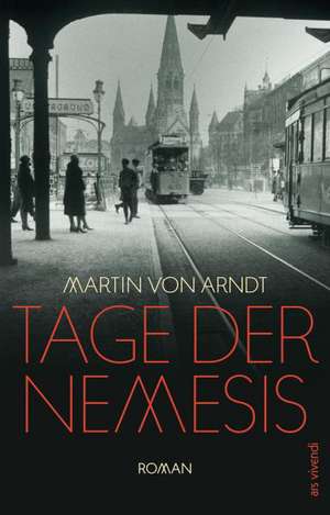 Tage der Nemesis de Martin von Arndt