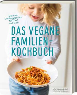 Das vegane Familienkochbuch de Jasmin Hekmati