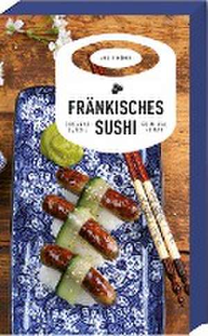 Fränkisches Sushi de Susanne Reiche