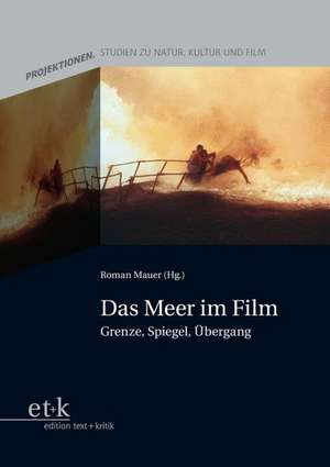 Projektionen 03. Das Meer im Film de Thomas Koebner