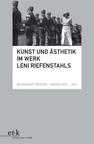 Kunst und Ästhetik im Werk Leni Riefenstahls de Markwart Herzog