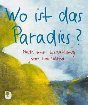 Tolstoi, L: Wo ist das Paradies?