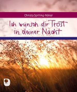 Ich wünsch dir Trost in deiner Nacht de Christa Spilling-Nöker