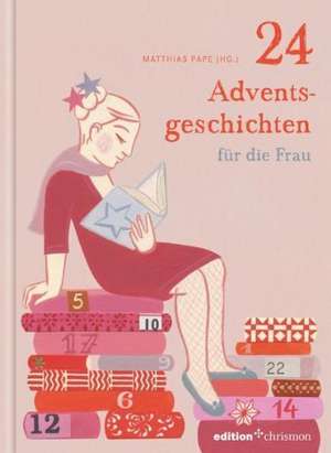 24 Adventsgeschichten für die Frau de Matthias Pape