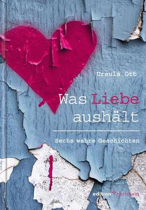 Was Liebe aushält de Ursula Ott