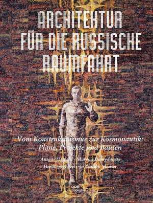 Architektur für die russische Raumfahrt de Ansgar Oswald