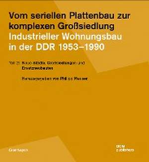 Vom seriellen Plattenbau zur komplexen Großsiedlung. Industrieller Wohnungsbau in der DDR 1953¿-1990 de Philipp Meuser