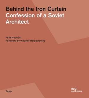 Behind the Iron Curtain de Felix Novikov