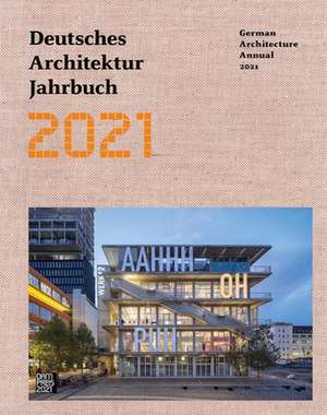 Deutsches Architektur Jahrbuch 2021 - German Architecture Annual 2021 de Yorck Förster