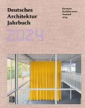 Deutsches Architektur Jahrbuch 2024. German Architecture Annual 2024 de Yorck Förster