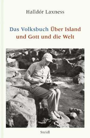 Das Volksbuch. Über Island und Gott und die Welt de Halldór Laxness