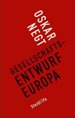 Gesellschaftsentwurf Europa de Oskar Negt