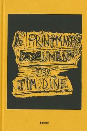 Jim Dine: A Printmaker's Document de Jim Dine