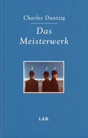 Das Meisterwerk de Charles Dantzig