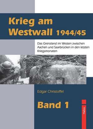 Krieg am Westwall 1944/45 de Edgar Christoffel