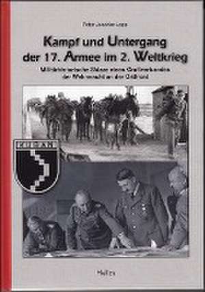 Kampf und Untergang der 17. Armee im 2. Weltkrieg de Peter Joachim Lapp