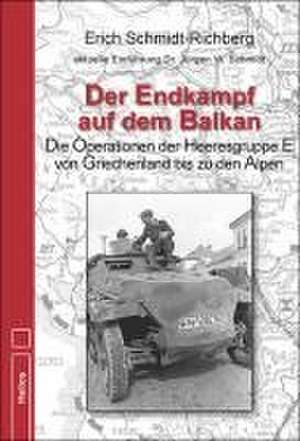 Der Endkampf auf dem Balkan de Erich Schmidt-Richberg