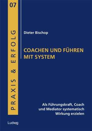 Coachen und Führen mit System de Dieter Bischop