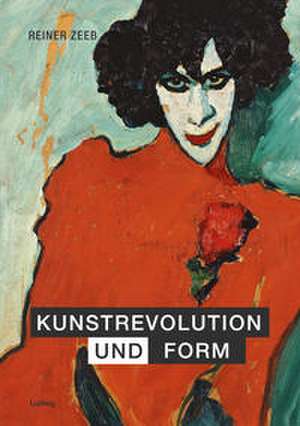 Kunstrevolution und Form de Reiner Zeeb