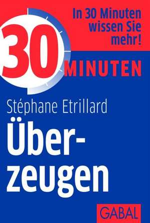 30 Minuten Überzeugen de Stéphane Etrillard