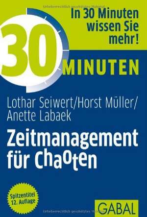 30 Minuten Zeitmanagement für Chaoten de Lothar Seiwert