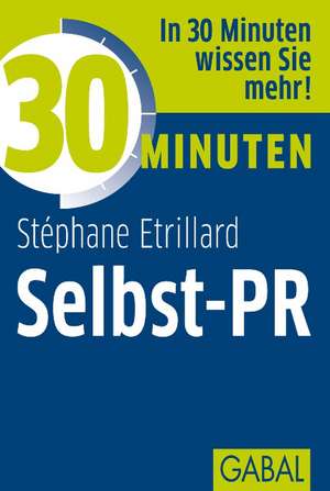 30 Minuten Selbst-PR de Stéphane Etrillard