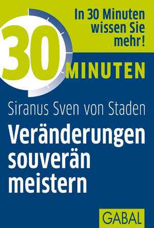 30 Minuten Veränderungen souverän meistern de Sven von Staden