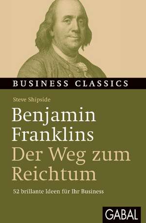 Benjamin Franklins "Der Weg zum Reichtum" de Steve Shipside