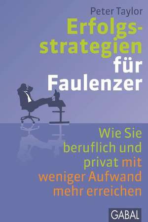 Erfolgsstrategien für Faulenzer de Peter Taylor