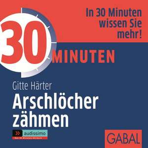 30 Minuten Arschlöcher zähmen. 1 CD de Gitte Härter