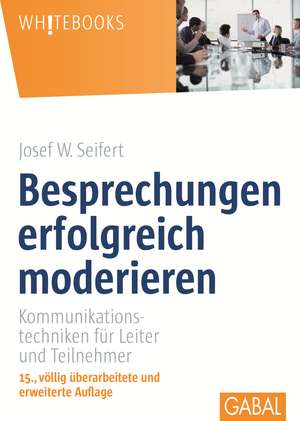 Besprechungen erfolgreich moderieren de Josef W. Seifert