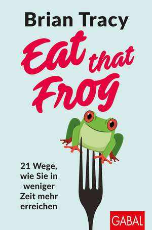 Eat that Frog de Brian Tracy