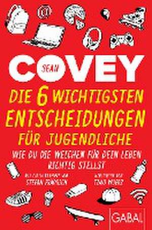 Die 6 wichtigsten Entscheidungen für Jugendliche de Sean Covey