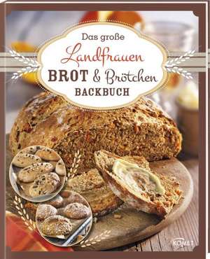 Das große Landfrauen Brot & Brötchen Backbuch