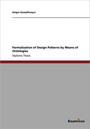 Formalization of Design Patterns by Means of Ontologies de Holger Kampffmeyer