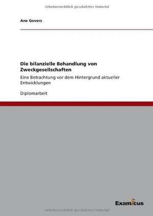 Die bilanzielle Behandlung von Zweckgesellschaften de Ane Govers