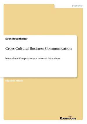 Cross-Cultural Business Communication de Sven Rosenhauer