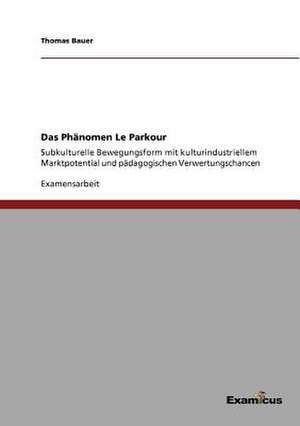 Das Phänomen Le Parkour de Thomas Bauer