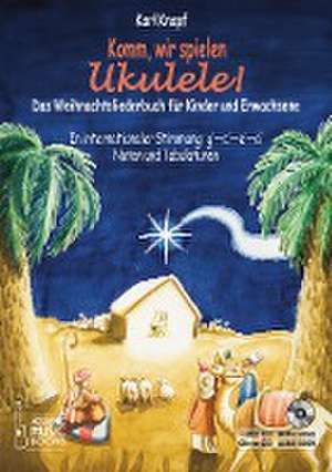 Komm, wir spielen Ukulele! Das Weihnachtsalbum für Kinder und Erwachsene. de Karl Knopf