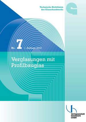 TR 7 Technische Richtlinien des Glaserhandwerksn mit Profilbauglas de Bundesinnungsverband des Glaserhandwerks