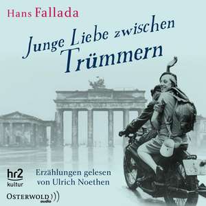 Junge Liebe zwischen Trümmern de Hans Fallada