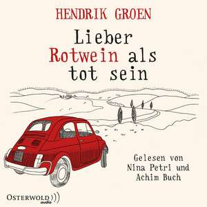 Lieber Rotwein als tot sein de Hendrik Groen